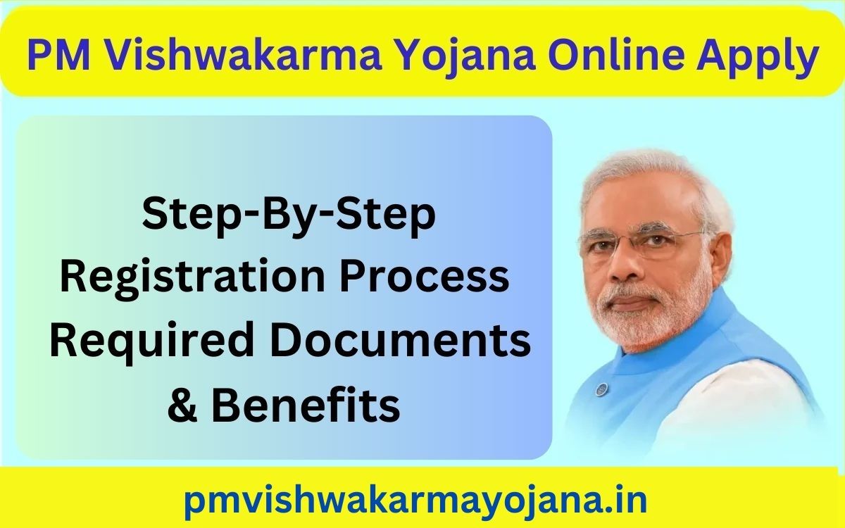 PM Vishwakarma Yojana Online Apply, Step-By-Step Registration Process, Required Documents & Benefits