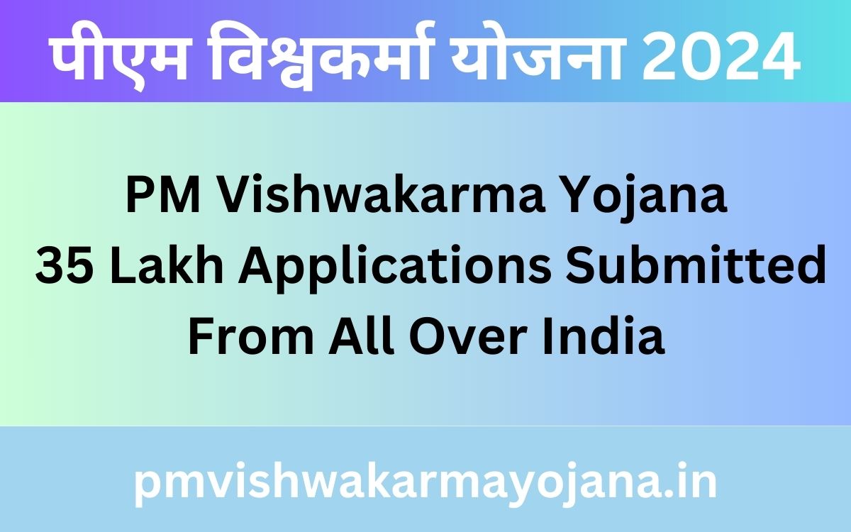 PM Vishwakarma Yojana 35 Lakh Applications Submitted From All Over India