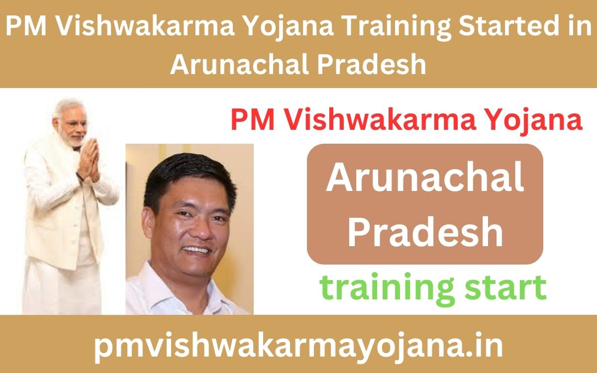 PM Vishwakarma Yojana Training Started in Arunachal Pradesh
